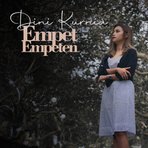 Download Lagu Dini Kurnia - Empet Empeten MP3 Download Lagu Dini Kurnia - Empet Empeten MP3
