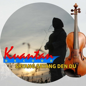 Download Lagu Kuantan Record - Sayang Sayang Den Du MP3 Download Lagu Kuantan Record - Sayang Sayang Den Du MP3