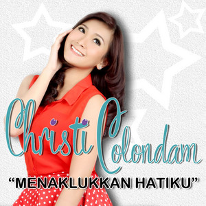 Download Lagu Christi Colondam - Menaklukkan Hatiku MP3 Download Lagu Christi Colondam - Menaklukkan Hatiku MP3