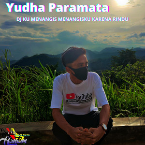 Download Lagu Yudha Paramata - DJ Ku Menangis Menangisku Karena Rindu MP3 Download Lagu Yudha Paramata - DJ Ku Menangis Menangisku Karena Rindu MP3