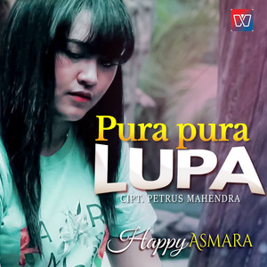 Download Lagu Happy Asmara - Pura Pura Lupa MP3 Download Lagu Happy Asmara - Pura Pura Lupa MP3