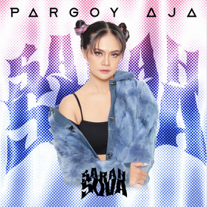 Download Lagu Sarah Sova - Pargoy Aja MP3 Download Lagu Sarah Sova - Pargoy Aja MP3