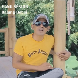 Download Lagu Mang Senior - Bajang Bebai MP3 Download Lagu Mang Senior - Bajang Bebai MP3