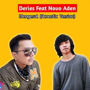 Download Lagu Deries, Novo Aden - Menyesal - Acoustic Version MP3 Download Lagu Deries, Novo Aden - Menyesal - Acoustic Version MP3