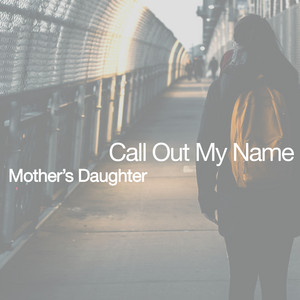 Download Lagu Mother's Daughter, Beck Pete - Call Out My Name MP3 Download Lagu Mother's Daughter, Beck Pete - Call Out My Name MP3