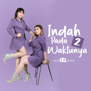 Download Lagu Duo Amor - Indah Pada Waktunya 2 MP3 Download Lagu Duo Amor - Indah Pada Waktunya 2 MP3