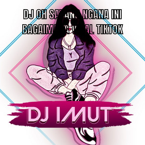Download Lagu DJ IMUT - DJ OH SAYANG NGANA INI BAGAIMANA VIRAL TIKTOK MP3 Download Lagu DJ IMUT - DJ OH SAYANG NGANA INI BAGAIMANA VIRAL TIKTOK MP3