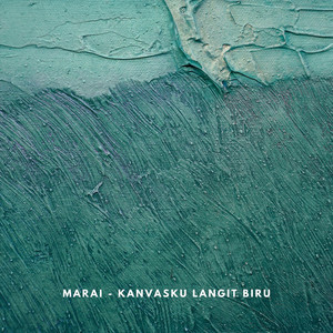 Download Lagu Marai - Kanvasku Langit Biru MP3