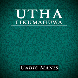 Download Lagu Utha Likumahuwa - Gadis Manis MP3 Download Lagu Utha Likumahuwa - Gadis Manis MP3