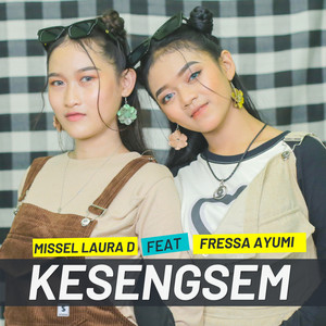 Download Lagu Missel Laura D, FRESSA AYUMI - KESENGSEM MP3