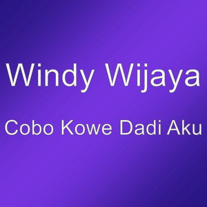 Download Lagu Windy Wijaya - Cobo Kowe Dadi Aku MP3 Download Lagu Windy Wijaya - Cobo Kowe Dadi Aku MP3