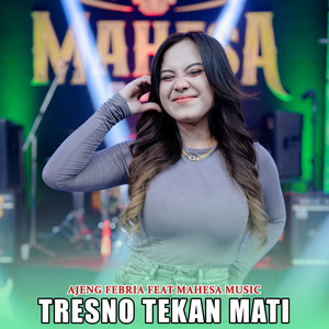 Download Lagu Ajeng Febria, Mahesa Music - Tresno Tekan Mati MP3