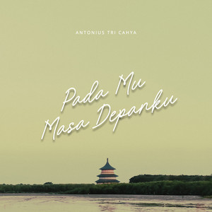 Download Lagu Antonius Tri Cahya, Worship Mate - PadaMu Masa Depanku MP3 Download Lagu Antonius Tri Cahya, Worship Mate - PadaMu Masa Depanku MP3