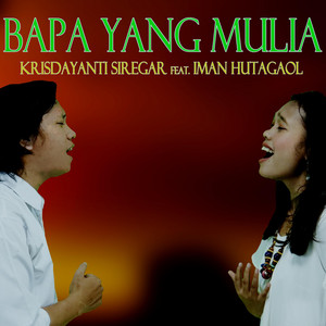 Download Lagu Krisdayanti Siregar, Iman Hutagaol - Bapa Yang Mulia MP3