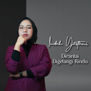 Download Lagu Indah Yastami - Dirantai Digelangi Rindu MP3 Download Lagu Indah Yastami - Dirantai Digelangi Rindu MP3