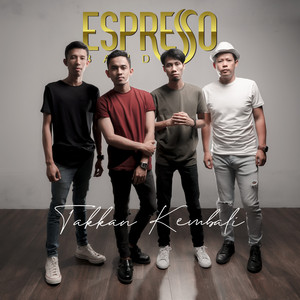 Download Lagu Espresso - Takkan Kembali MP3