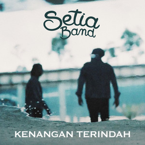 Download Lagu Setia Band - Kenangan Terindah MP3 Download Lagu Setia Band - Kenangan Terindah MP3