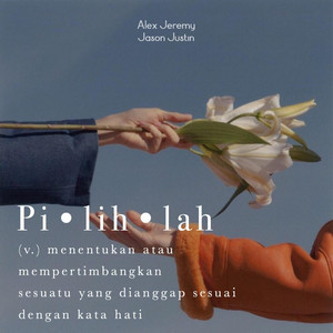 Download Lagu Alex Jeremy, Jason Justin - Pilihlah MP3 Download Lagu Alex Jeremy, Jason Justin - Pilihlah MP3