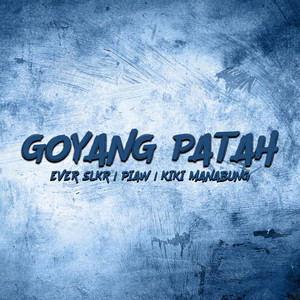 Download Lagu Ever Slkr, Piaw, Kiki Manabung - GOYANG PATAH MP3 Download Lagu Ever Slkr, Piaw, Kiki Manabung - GOYANG PATAH MP3