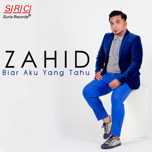 Download Lagu Zahid - Biar Aku Yang Tahu MP3