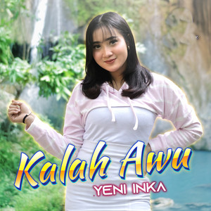 Download Lagu Yeni Inka - Kalah Awu MP3 Download Lagu Yeni Inka - Kalah Awu MP3
