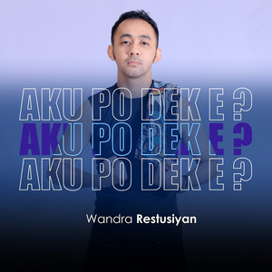Download Lagu Wandra Restusiyan - Aku Po Dek e MP3 Download Lagu Wandra Restusiyan - Aku Po Dek e MP3