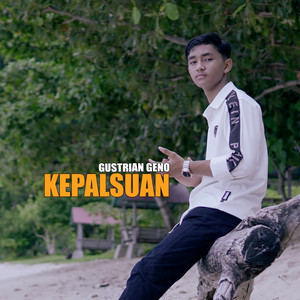 Download Lagu Gustrian Geno - Kepalsuan MP3 Download Lagu Gustrian Geno - Kepalsuan MP3