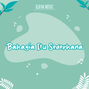Download Lagu Ilham Music - Bahagia Itu Sederhana MP3 Download Lagu Ilham Music - Bahagia Itu Sederhana MP3