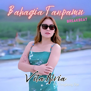 Download Lagu Vita Alvia, Tongkang Dije - Bahagia Tanpamu (Breakbeat) MP3 Download Lagu Vita Alvia, Tongkang Dije - Bahagia Tanpamu (Breakbeat) MP3