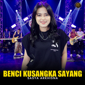 Download Lagu Sasya Arkhisna - Benci Kusangka Sayang MP3 Download Lagu Sasya Arkhisna - Benci Kusangka Sayang MP3