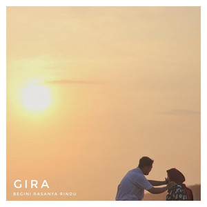 Download Lagu GIRA - Begini Rasanya Rindu MP3 Download Lagu GIRA - Begini Rasanya Rindu MP3