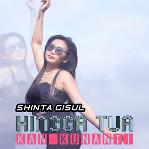 Download Lagu Shinta Gisul - Hingga Tua Kan Kunanti MP3 Download Lagu Shinta Gisul - Hingga Tua Kan Kunanti MP3