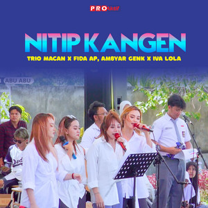 Download Lagu Fida AP, Trio Macan, The Ambyar Genk, Iva Lola - Nitip Kangen MP3 Download Lagu Fida AP, Trio Macan, The Ambyar Genk, Iva Lola - Nitip Kangen MP3