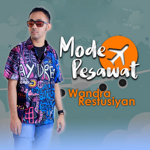Download Lagu Wandra Restusiyan - Mode Pesawat MP3 Download Lagu Wandra Restusiyan - Mode Pesawat MP3