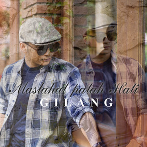 Download Lagu Gilang - Maslahat Patah Hati MP3 Download Lagu Gilang - Maslahat Patah Hati MP3