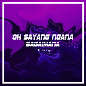 Download Lagu DJ Haning - Oh Sayang Ngana Bagaimana MP3 Download Lagu DJ Haning - Oh Sayang Ngana Bagaimana MP3