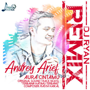 Download Lagu Andrey Arief, DJ Ryan - Aura Cintamu (Original Soundtrack Novel Terbawa Hatimu Terbang) - Dj Ryan Remix MP3 Download Lagu Andrey Arief, DJ Ryan - Aura Cintamu (Original Soundtrack Novel Terbawa Hatimu Terbang) - Dj Ryan Remix MP3