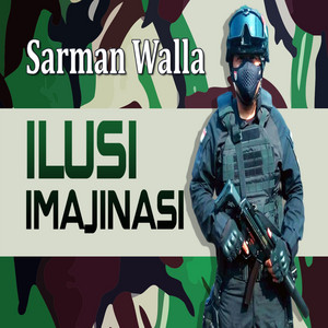 Download Lagu Sarman Walla - Ilusi Imajinasi MP3