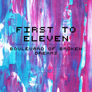Download Lagu First to Eleven - Boulevard of Broken Dreams MP3 Download Lagu First to Eleven - Boulevard of Broken Dreams MP3