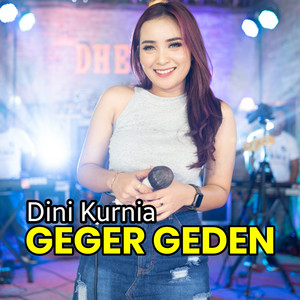 Download Lagu Dini Kurnia - Geger Geden MP3 Download Lagu Dini Kurnia - Geger Geden MP3