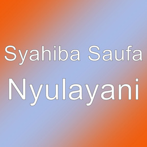Download Lagu Syahiba Saufa - Nyulayani MP3