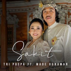 Download Lagu Tri Puspa, Made Gunawan - Sakit MP3 Download Lagu Tri Puspa, Made Gunawan - Sakit MP3