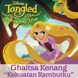 Download Lagu Ghaitsa Kenang - Kekuatan Rambutku - From "Tangled: Before Ever After" MP3 Download Lagu Ghaitsa Kenang - Kekuatan Rambutku - From "Tangled: Before Ever After" MP3