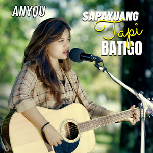 Download Lagu Anyqu - SAPAYUANG TAPI BATIGO MP3 Download Lagu Anyqu - SAPAYUANG TAPI BATIGO MP3