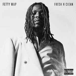 Download Lagu Fetty Wap - Fresh N Clean MP3 Download Lagu Fetty Wap - Fresh N Clean MP3