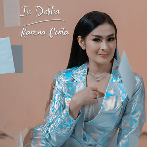 Download Lagu Iis Dahlia - Karena Cinta MP3 Download Lagu Iis Dahlia - Karena Cinta MP3