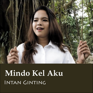 Download Lagu Intan Ginting - Mindo Kel Aku MP3 Download Lagu Intan Ginting - Mindo Kel Aku MP3