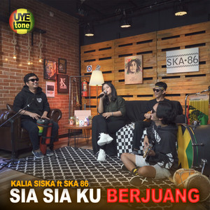 Download Lagu Kalia Siska, SKA86 - SIA SIA KU BERJUANG MP3 Download Lagu Kalia Siska, SKA86 - SIA SIA KU BERJUANG MP3