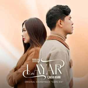 Download Lagu Titi DJ, Cakra Khan - Layar (Original Soundtrack From "Siapa Dia") MP3 Download Lagu Titi DJ, Cakra Khan - Layar (Original Soundtrack From "Siapa Dia") MP3