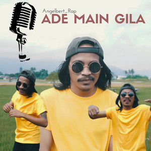 Download Lagu AngelBert_Rap - Ade Main Gila MP3 Download Lagu AngelBert_Rap - Ade Main Gila MP3